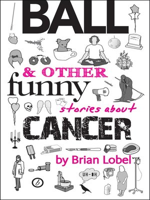 cover image of Ball & Other Funny Stories About Cancer